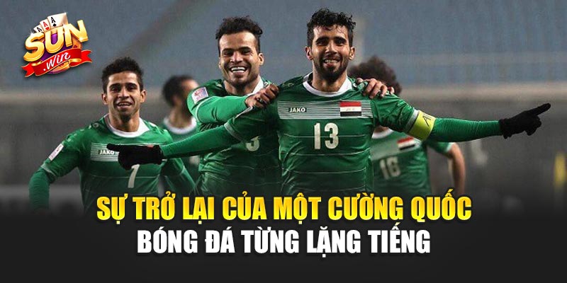 Sự trở lại của một cường quốc bóng đá từng lặng tiếng